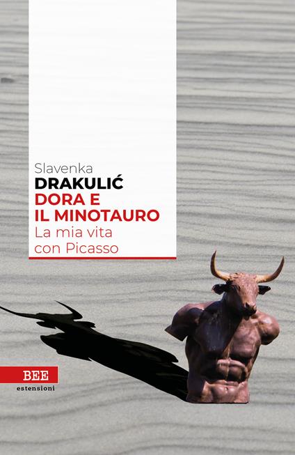 Dora e il Minotauro. La mia vita con Picasso - Slavenka Drakulic - copertina