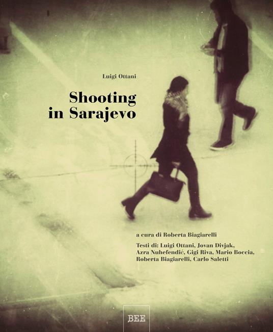 Shooting in Sarajevo. Ediz. illustrata - Luigi Ottani - copertina