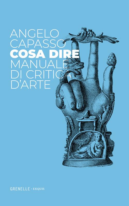 Cosa dire. Manuale di critica d'arte - Angelo Capasso - copertina
