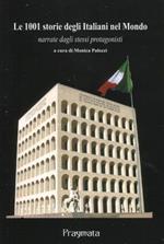 Le 1001 storie degli italiani nel mondo narrate dagli stessi protagonisti. Ediz. integrale