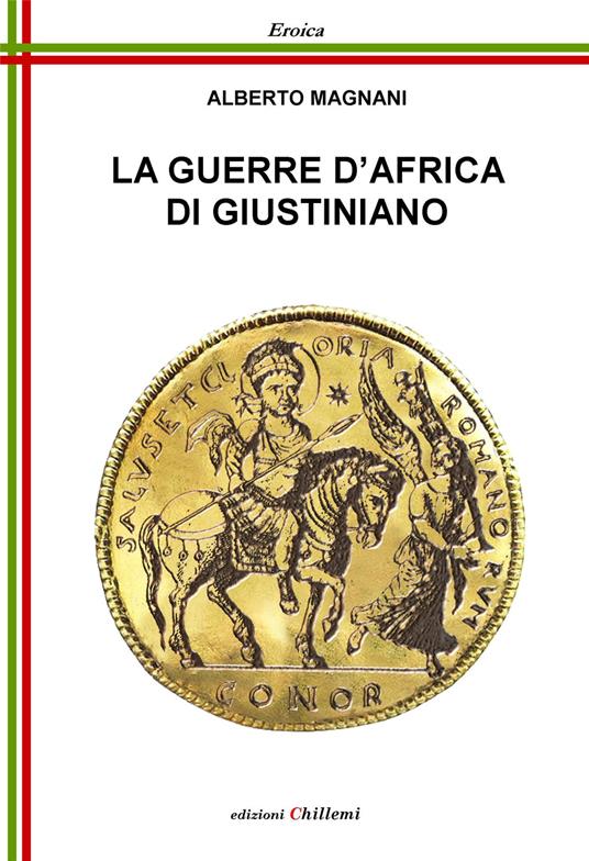 Le guerre d'Africa di Giustiniano - Alberto Magnani - copertina