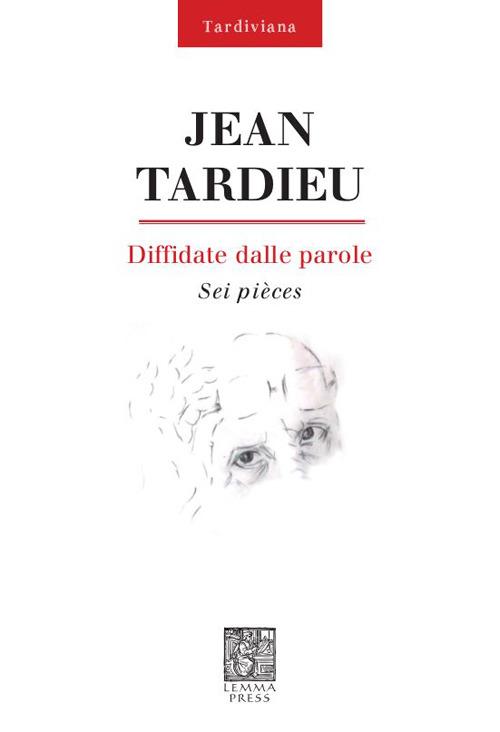 Diffidate dalle parole. Sei pièces - Jean Tardieu - copertina