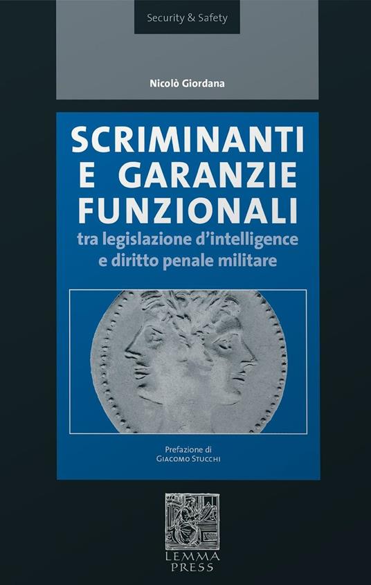 Scriminanti e garanzie funzionali tra diritto d'intelligence e diritto penale militare - Nicolò Giordana - copertina