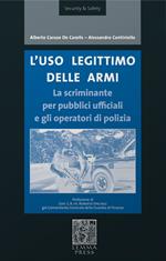 L' uso legittimo delle armi. La scriminante per pubblici ufficiali e operatori di polizia