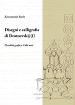 Disegni e calligrafia di Fëdor Dostoevskij. Nuova ediz.. Vol. 1: eredità grafica. Volti noti, L'.