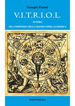V.I.T.R.I.O.L. ovvero del compendio della grande opera alchemica