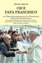 Chi è papa Francesco. Nel terzo anniversario del suo pontificato rispondono 45 personaggi