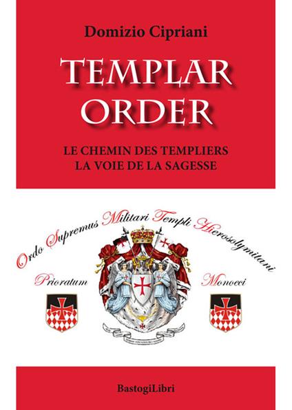 Templar order. Le chemin des Templiers la voie de la sagesse - Domizio Cipriani - copertina