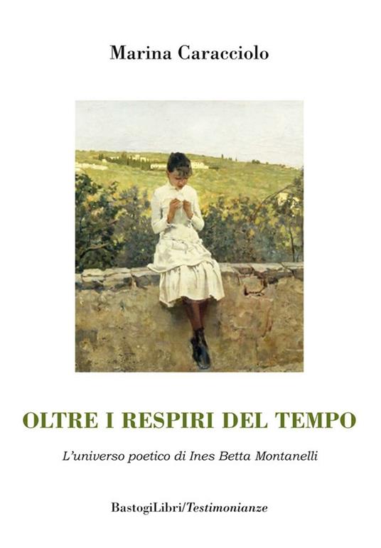 Oltre i respiri del tempo. L'universo poetico di Ines Betta Montanelli - Marina Caracciolo - copertina