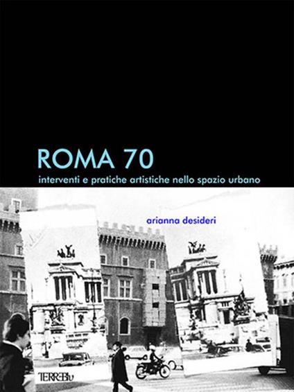 Roma 70. Interventi e pratiche artistiche nello spazio urbano - Arianna Desideri - copertina