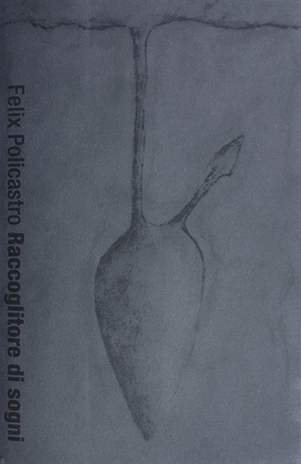 Raccoglitore di sogni. Ediz. illustrata - Felix Policastro - copertina