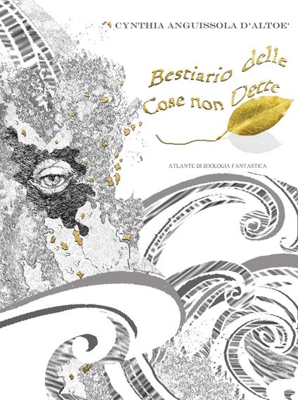 Bestiario delle cose non dette. Atlante di zoologia fantastica - Cinzia Anguissola D'Altoè - copertina