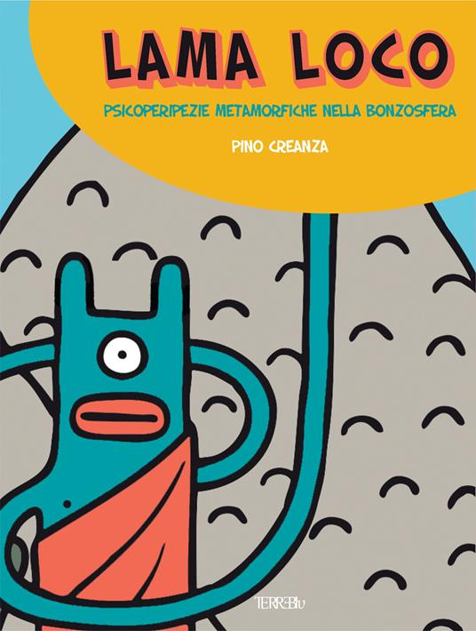 Lama Loco. Psicoperipezie metamorfiche nella bonzosfera - Pino Creanza - copertina