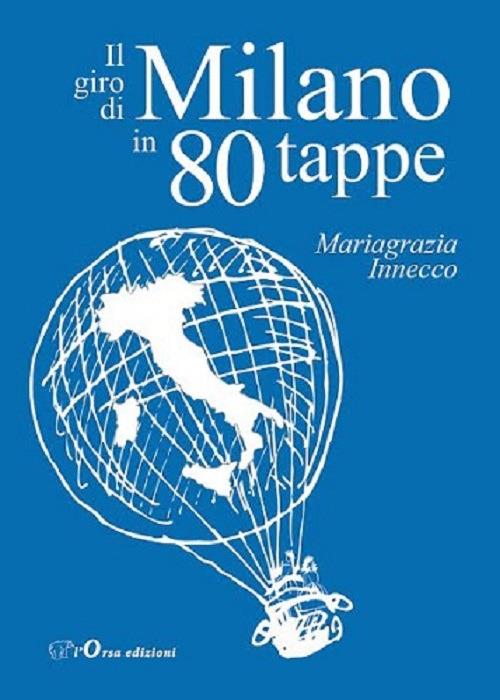 Il giro di Milano in 80 tappe - Mariagrazia Innecco - copertina