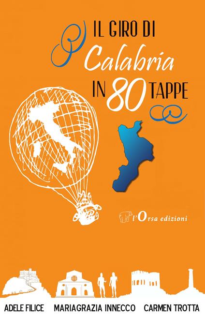 Il giro di Calabria in 80 tappe - Mariagrazia Innecco,Adele Filice,Carmen Trotta - copertina