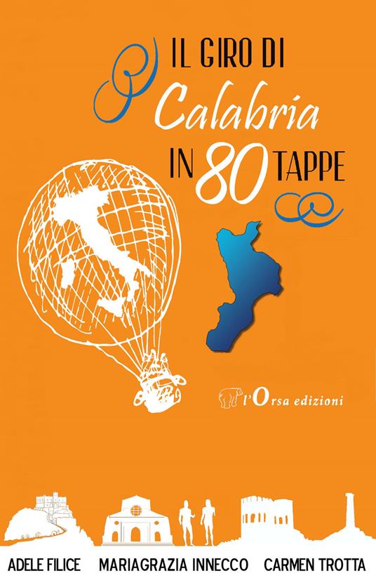Il giro di Calabria in 80 tappe - Mariagrazia Innecco,Adele Filice,Carmen Trotta - copertina
