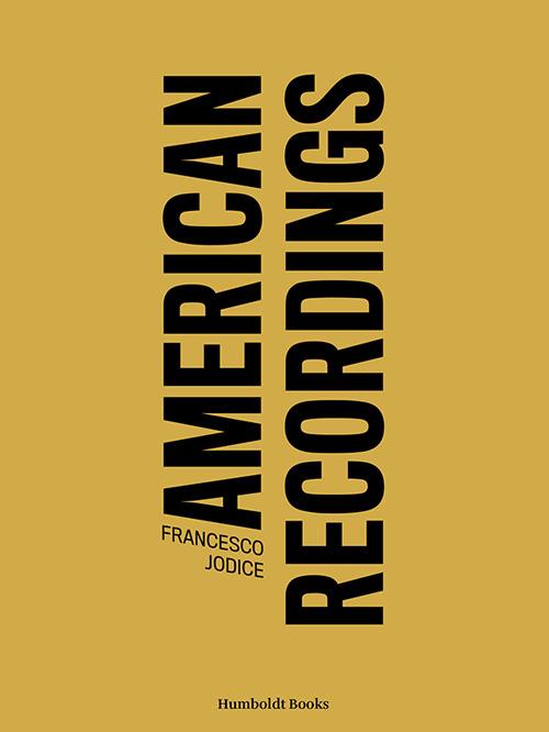 American recordings. Ediz. illustrata - Francesco Jodice,Massimo Melotti - copertina