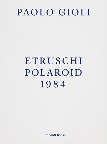 Etruschi. Polaroid 1984 - Paolo Gioli - copertina