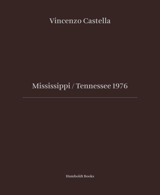Mississipi Tennessee 1976. Ediz. illustrata - Vincenzo Castella - copertina