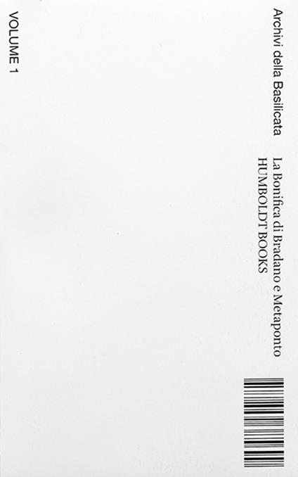 La bonifica di Bradano a Metaponto. Archivi della Basilicata. Ediz. italiana e inglese. Vol. 1 - copertina