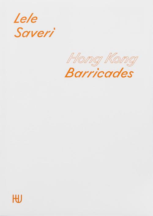Hong Kong Barricades - Lele Saveri,Joshua Wong - copertina