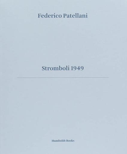 Stromboli 1949. Ediz. illustrata - Federico Patellani,Alberto Bougleux,Goffredo Fofi - copertina