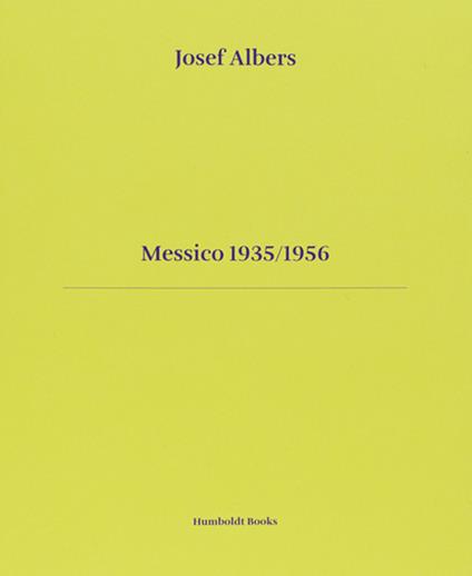 Messico 1935-1956. Ediz. italiana e inglese - Josef Albers - copertina
