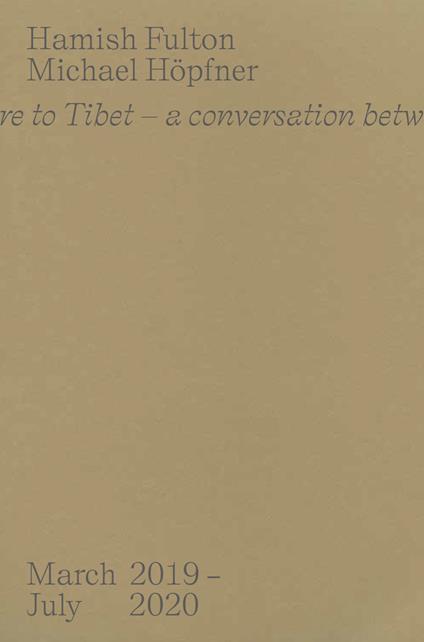From here to Tibet. A conversation between two walking artists. March 2019-July 2020 - Hamish Fulton,Michael Höpfner - copertina