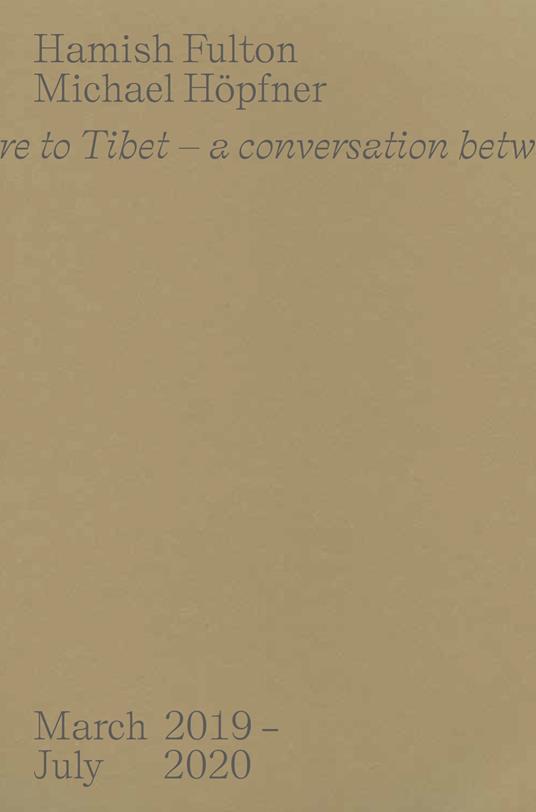 From here to Tibet. A conversation between two walking artists. March 2019-July 2020 - Hamish Fulton,Michael Höpfner - copertina