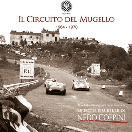 Il Circuito del Mugello 1964-1970. Le foto più belle di Nedo Coppini - copertina