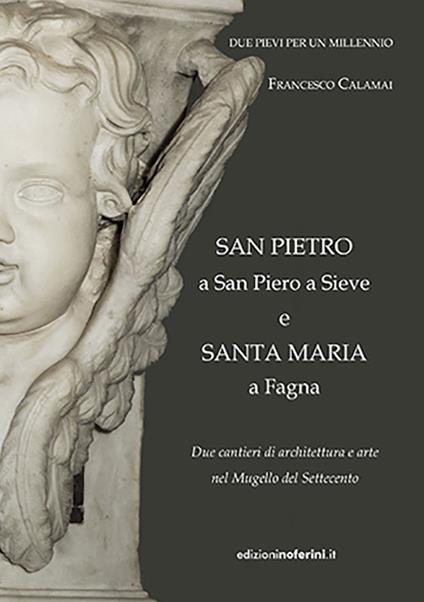 Due pievi per un millennio. San Pietro a San Piero a Sieve e Santa Maria a Fagna. Due cantieri di architettura e arte nel Mugello del Settecento - Francesco Calamai - copertina