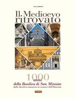 Il Medioevo ritrovato. 1000 anni della Basilica di San Miniato, dalla basilica romanica ai restauri dell'Ottocento
