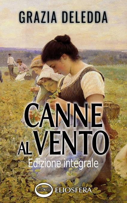 Canne al vento. Ediz. integrale - Grazia Deledda - copertina