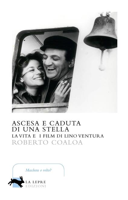 Ascesa e caduta di una stella. La vita e i film di Lino Ventura - Roberto Coaloa - copertina