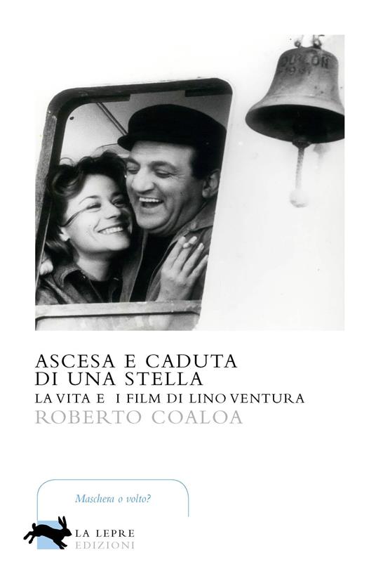 Ascesa e caduta di una stella. La vita e i film di Lino Ventura - Roberto Coaloa - copertina