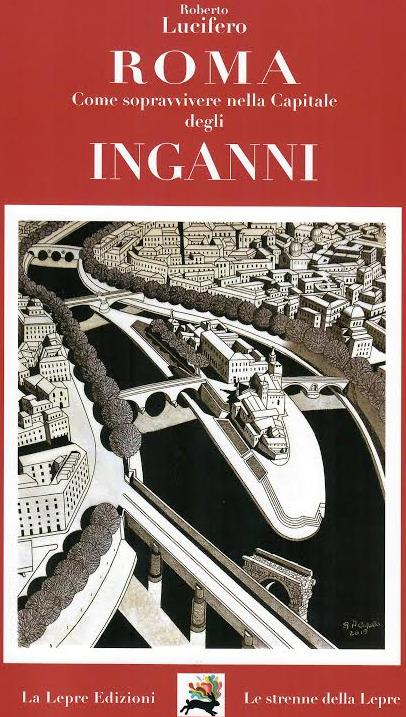 Roma. Come sopravvivere nella capitale degli inganni - Roberto Lucifero - copertina