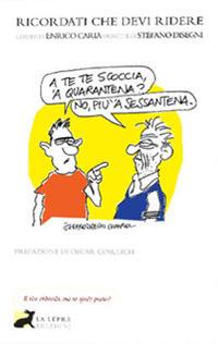 Ricordati che devi ridere (perfino sul periodo più deprimente del terzo millennio) - Enrico Caria,Stefano Disegni - copertina