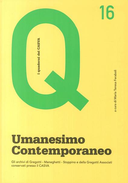 Umanesimo contemporaneo. Gli archivi di Gregotti, Meneghetti, Stoppino e della Fregati Associati conservati presso il CASVA - copertina