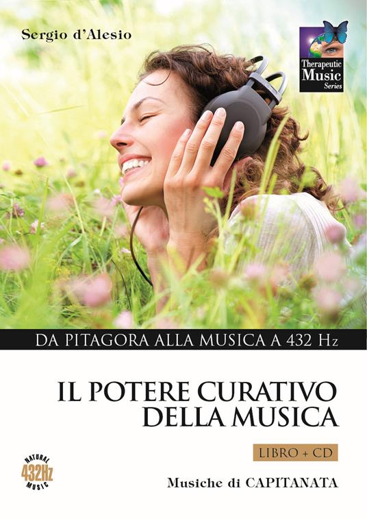 Il potere curativo della musica. Con CD Audio. Vol. 1: Da Pitagora alla musica a 432 Hz - Sergio D'Alesio,Capitanata - copertina