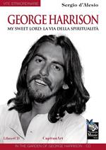 George Harrison. My sweet Lord: la via della spiritualità. Con CD Audio