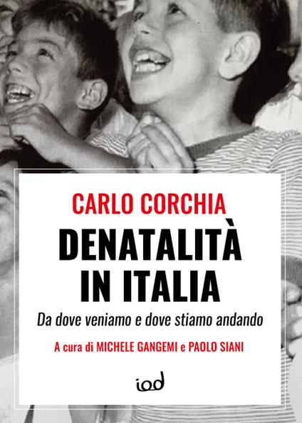 Denatalità in Italia. Da dove veniamo e dove stiamo andando - Carlo Corchia - copertina