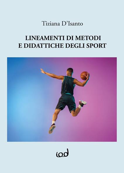 Lineamenti di metodi e didattiche degli sport. Ediz. per la scuola - Tiziana D'Isanto - copertina