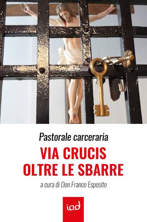 Pastorale carceraria. Via Crucis oltre le sbarre - copertina