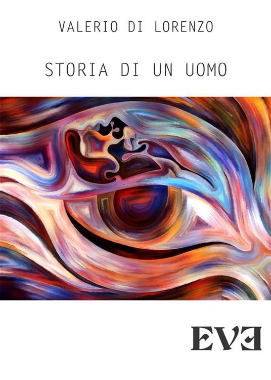Storia di un uomo - Valerio Di Lorenzo - ebook