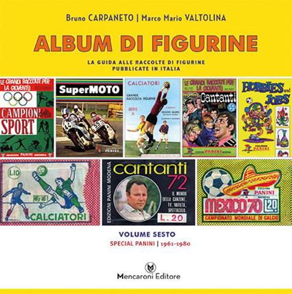 Album di figurine. Vol. 6: Special Panini 1961-1980 - Bruno Carpaneto,Marco Mario Valtolina - copertina