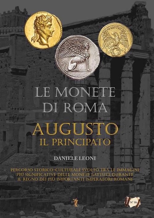 Le monete di Roma. Augusto il principato - Daniele Leoni - copertina