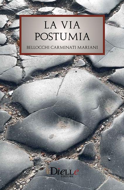 La via Postumia - Stefano Bellocchi,Fabio Carminati,Andrea Mariani - copertina