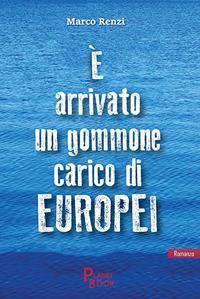 È arrivato un gommone carico di europei - Marco Renzi - copertina