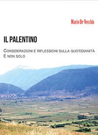 Il palentino. Considerazioni e riflessioni sulla quotidianità e non solo - Mario De Vecchis - copertina