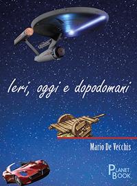 Ieri, oggi e dopodomani - Mario De Vecchis - copertina